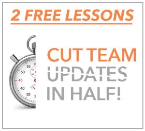 2 free lessons to cut team updates in half
