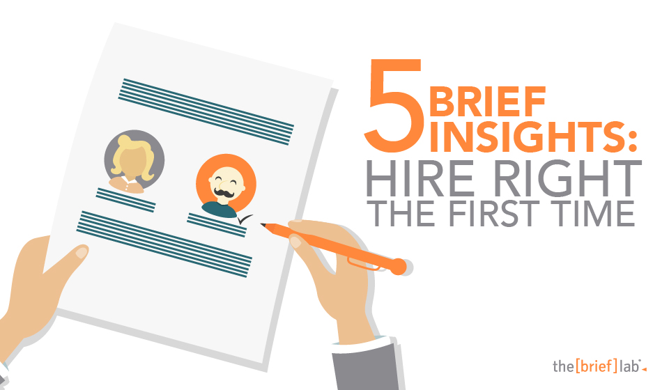 5 BRIEF Insights to hire right the first time